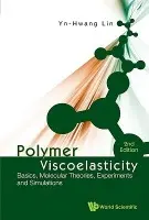 Polymer Viscoelasticity: Basics, Molecular Theories, Experiments And Simulations (2nd Edition) - Lin, Yn-hwang (National Chiao Tung Univ, Taiwan)