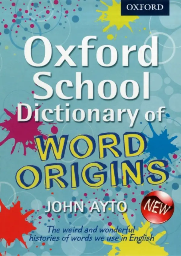 Oxford School Dictionary of Word Origins - Ayto, John