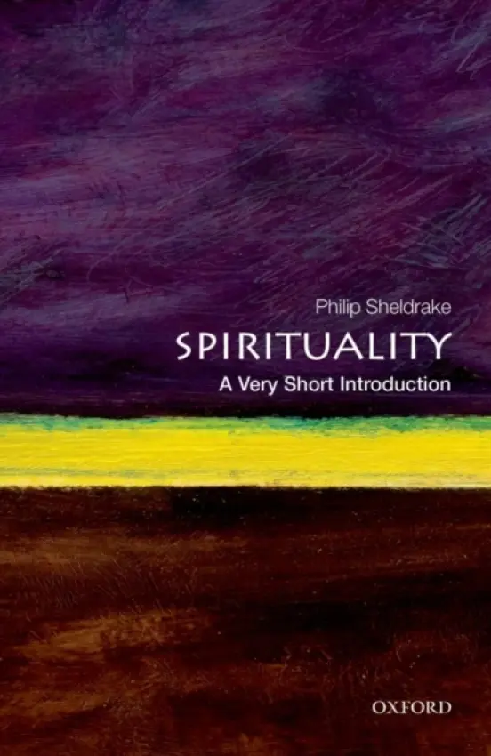 Spirituality - Sheldrake, Philip (, Senior Research Fellow in the Cambridge Theological Federation, Honorary Professor of the University of Wales, and a regular visiting professor in the United States.)