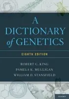 Dictionary of Genetics - King, Robert C. ((Former) Emeritus Professor, (Former) Emeritus Professor, Northwestern University, Northbrook, IL) a Mulligan, Pamela (, Grimsby, Ontario) a Stansfield, William (Emeritus Professor, Emeritus Professor, California Polytechnic State University,