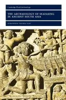 Archaeology of Seafaring in Ancient South Asia - Ray, Himanshu Prabha (Jawaharlal Nehru University)