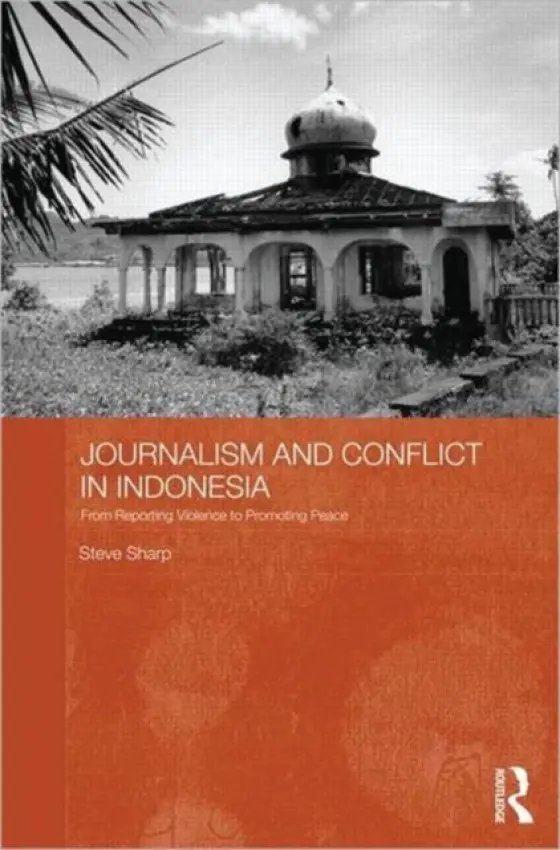 Journalism and Conflict in Indonesia - Sharp, Steve (Griffith University, Australia)