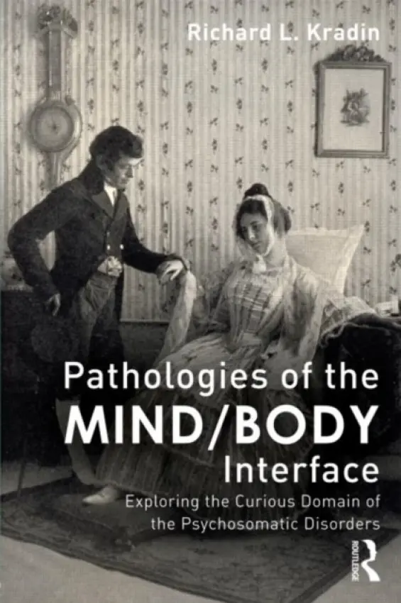 Pathologies of the Mind/Body Interface - Kradin, Richard L. (Massachusetts General Hospital, USA)
