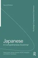 Japanese: A Comprehensive Grammar - Kaiser, Stefan (University of Tsukuba, Japan) a Ichikawa, Yasuko (University of Tokyo, Japan) a Kobayashi, Noriko (University of Tsukuba, Japan) a Yamamoto, Hilofumi (University of Tsukuba, Japan)