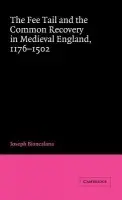 Fee Tail and the Common Recovery in Medieval England - Biancalana, Joseph (University of Cincinnati)