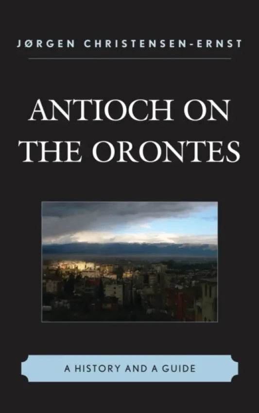 Antioch on the Orontes - Christensen-Ernst, Jorgen