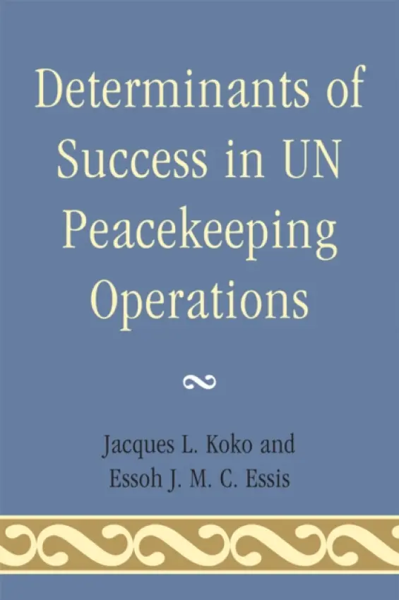 Determinants of Success in UN Peacekeeping Operations - Koko, Jacques L. a Essis, Essoh J. M. C.
