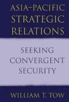 Asia-Pacific Strategic Relations - Tow, William T. (University of Queensland)