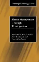 Shame Management through Reintegration - Ahmed, Eliza (Australian National University, Canberra) a Harris, Nathan (Australian National University, Canberra) a Braithwaite, John (Katholieke Universiteit Leuven, Belgium) a Braithwaite, Valerie (Australian National University, Canberra)