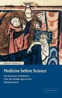 Medicine before Science - French, Roger (University of Cambridge)