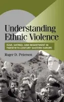 Understanding Ethnic Violence - Petersen, Roger D. (Massachusetts Institute of Technology)