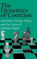 Dynamics of Coercion - Byman, Daniel (RAND) a Waxman, Matthew (RAND)