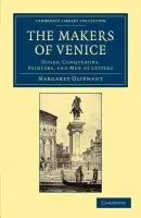 Makers of Venice - Oliphant, Margaret