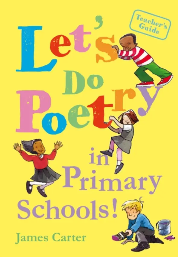 Let's do poetry in primary schools - Carter, James