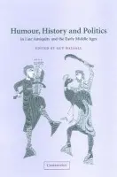 Humour, History and Politics in Late Antiquity and the Early Middle Ages