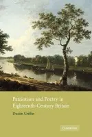 Patriotism and Poetry in Eighteenth-Century Britain - Griffin, Dustin (New York University)