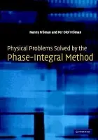 Physical Problems Solved by the Phase-Integral Method - Froman, Nanny (Uppsala Universitet, Sweden) a Froman, Per Olof (Uppsala Universitet, Sweden)