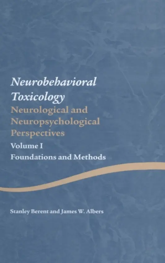 Neurobehavioral Toxicology: Neurological and Neuropsychological Perspectives, Volume I - Berent, Stanley (University of Michigan Health System, USA) a Albers, James W. (University of Michigan Health System, USA)