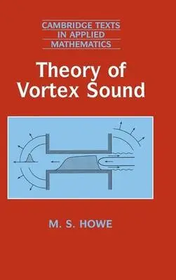 Theory of Vortex Sound - Howe, M. S. (Boston University)