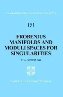 Frobenius Manifolds and Moduli Spaces for Singularities - Hertling, Claus (Max-Planck-Institut fur Mathematik in den Naturwissenschaften, Leipzig)
