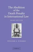 Abolition of the Death Penalty in International Law - Schabas, William A. (National University of Ireland, Galway)