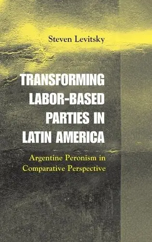 Transforming Labor-Based Parties in Latin America - Levitsky, Steven (Harvard University, Massachusetts)