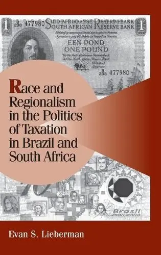 Race and Regionalism in the Politics of Taxation in Brazil and South Africa - Lieberman, Evan S. (Princeton University, New Jersey)
