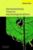 Macroevolutionary Theory on Macroecological Patterns - Price, Peter W. (Northern Arizona University)