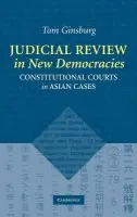 Judicial Review in New Democracies - Ginsburg, Tom (University of Illinois, Urbana-Champaign)