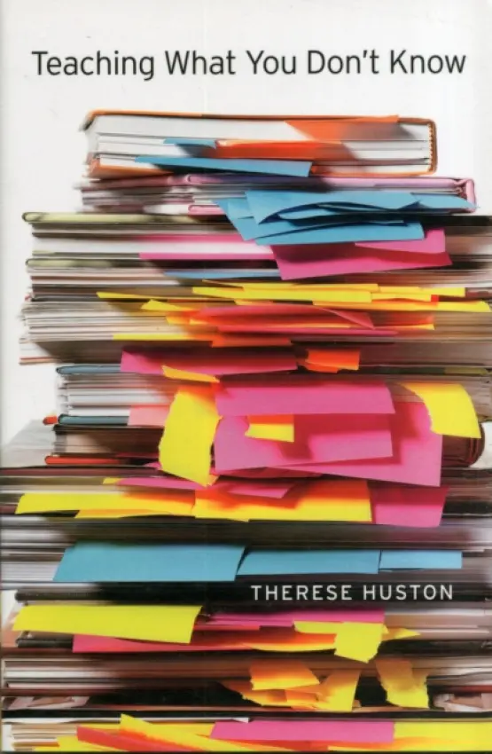 Teaching What You Don't Know - Huston, Therese