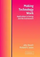 Making Technology Work - Deutch, John M. (Massachusetts Institute of Technology) a Lester, Richard K. (Massachusetts Institute of Technology)