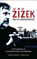 Zizek and his Contemporaries - Irwin, Dr Jones a Motoh, Dr Helena