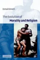 Evolution of Morality and Religion - Broom, Donald M. (University of Cambridge)