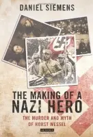 Making of a Nazi Hero - Siemens, Daniel (Newcastle University, UK)