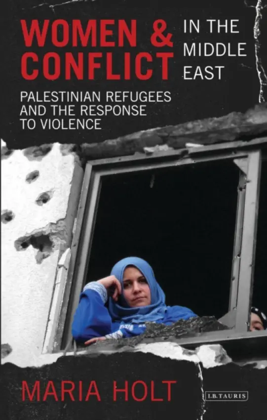Women and Conflict in the Middle East - Holt, Maria