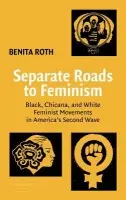 Separate Roads to Feminism - Roth, Benita (State University of New York, Binghamton)