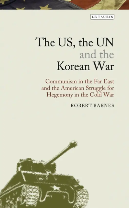 US, the UN and the Korean War - Barnes, Robert (York St John University)