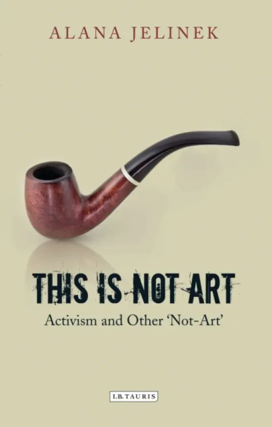 This is Not Art - Jelinek, Alana (University of Hertfordshire. UK)