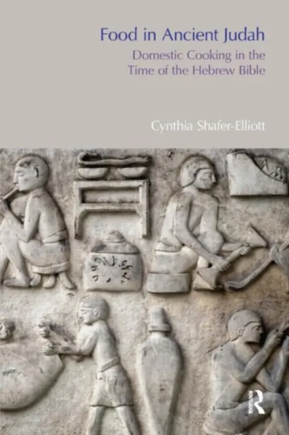 Food in Ancient Judah - Shafer-Elliott, Cynthia