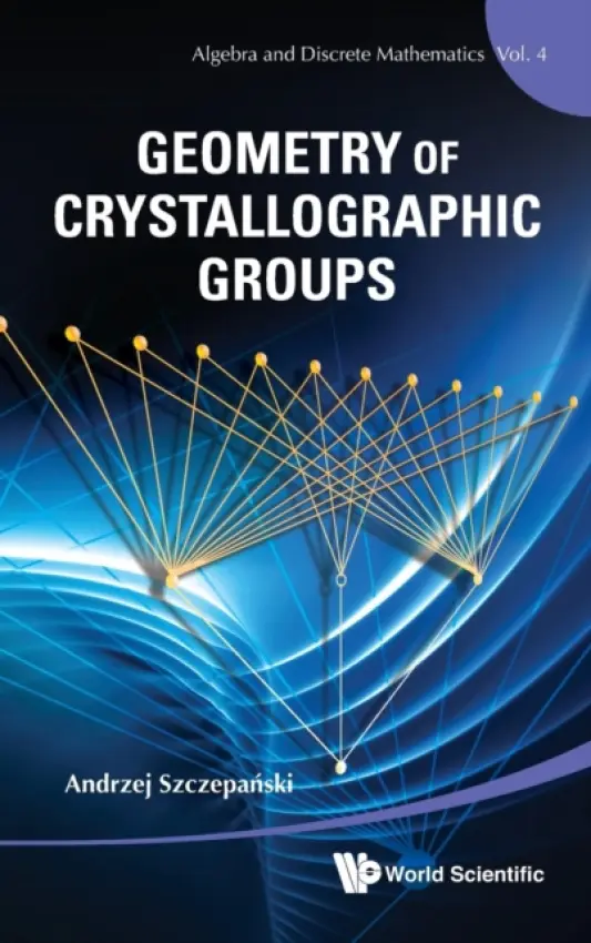 Geometry Of Crystallographic Groups - Szczepanski, Andrzej (Univ Of Gdansk, Poland)