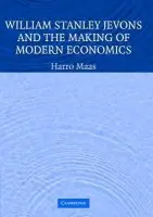 William Stanley Jevons and the Making of Modern Economics - Maas, Harro (Universiteit van Amsterdam)