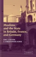 Muslims and the State in Britain, France, and Germany - Fetzer, Joel S. (Associate Professor of Political Science, Pepperdine University, Malibu) a Soper, J. Christopher (Pepperdine University, Malibu)