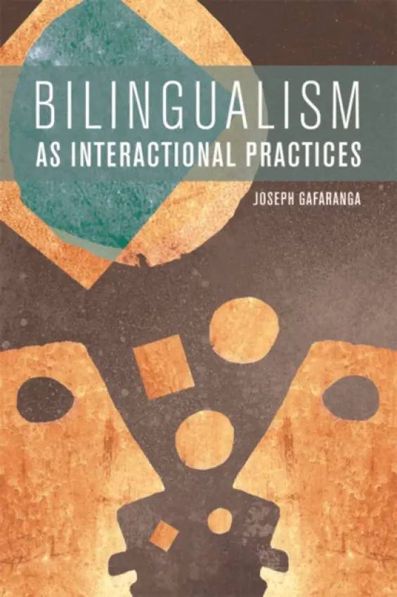 Bilingualism as Interactional Practices - Gafaranga, Joseph (Senior Lecturer, University of Edinburgh)