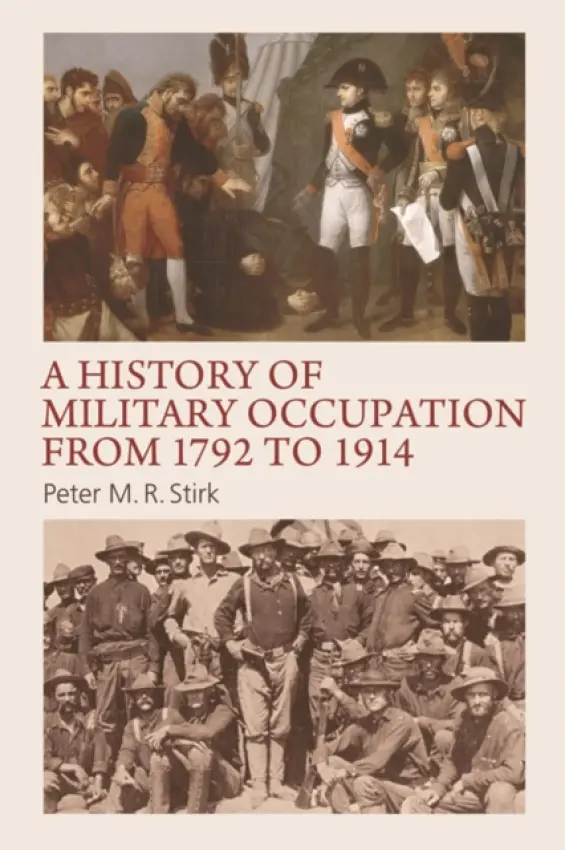 History of Military Occupation from 1792 to 1914 - Stirk, Peter M. R. (Senior Lecturer in Politics, Durham University)