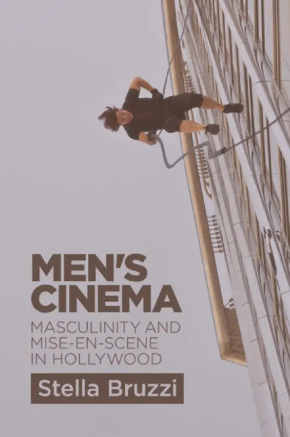 Men's Cinema - Bruzzi, Stella (Professor of Film and Television Studies, University of Warwick)