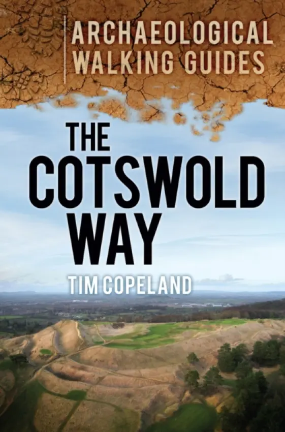 Cotswold Way: Archaeological Walking Guides - Copeland, Tim
