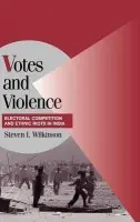 Votes and Violence - Wilkinson, Steven I. (Professor of Political Science and International Affairs, Duke University, North Carolina)