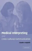 Medical Interpreting and Cross-cultural Communication - Angelelli, Claudia V. (San Diego State University)