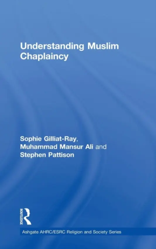 Understanding Muslim Chaplaincy - Gilliat-Ray, Sophie a Ali, Mansur