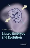 Biased Embryos and Evolution - Arthur, Wallace (National University of Ireland, Galway)